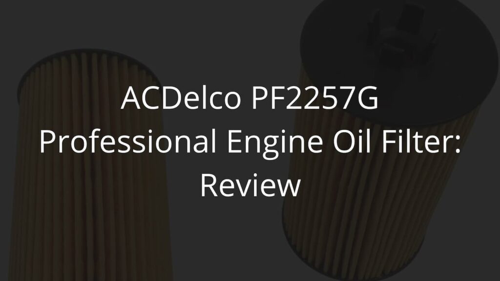acdelco pf2257g professional engine oil filter