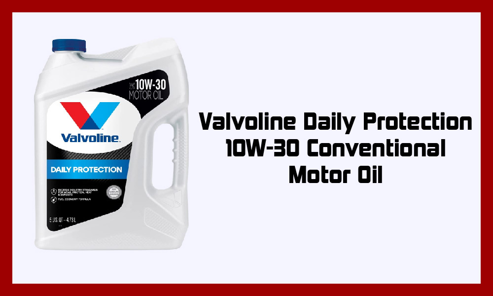Valvoline Daily Protection 10W-30 Conventional Motor Oil.