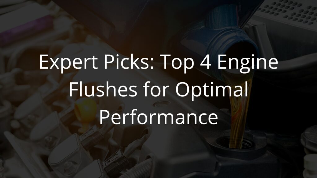 Expert Picks Top 4 Engine Flushes for Optimal Performance